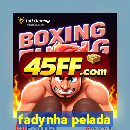fadynha pelada